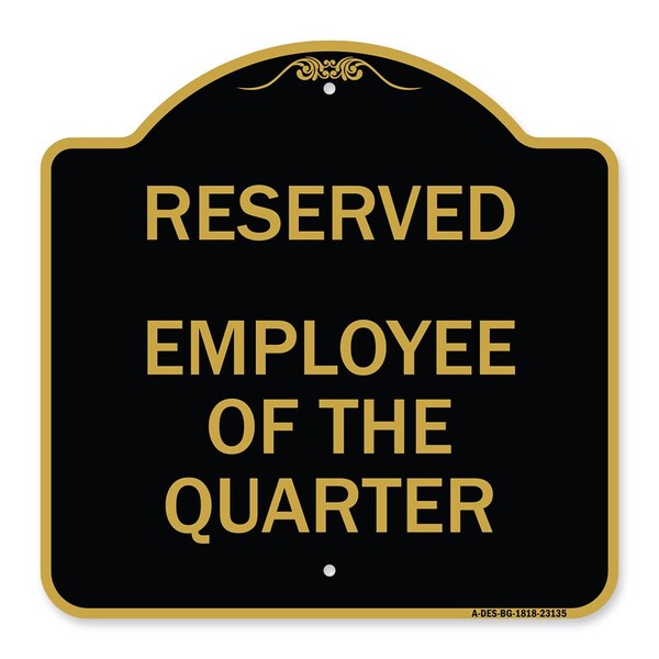 Reserved Parking Employee of Quarter, Black & Gold Aluminum Sign, 18" x 18", BG-1818-23135